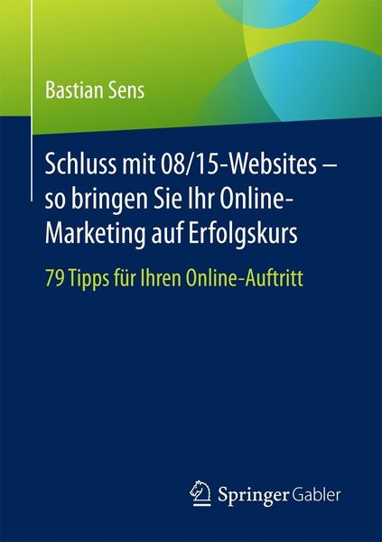 Produktbild: Schluss mit 08/15-Websites - so bringen Sie Ihr Online-Marketing auf Erfolgskurs