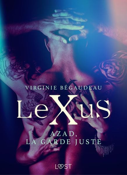 Produktbild: LeXuS : Azad, la Garde Juste - Une dystopie &eacute;rotique