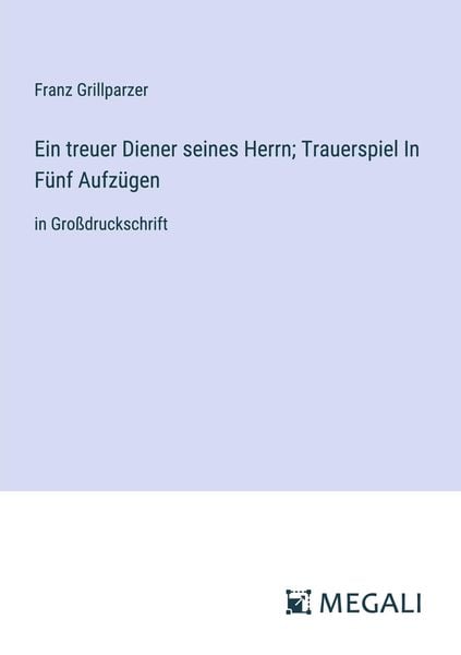 Produktbild: Ein treuer Diener seines Herrn; Trauerspiel In F&uuml;nf Aufz&uuml;gen