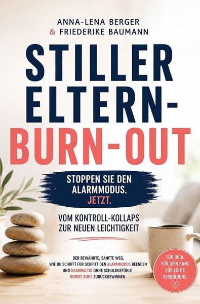 Produktbild: Stiller Eltern-Burn-out: Vom Kontroll-Kollaps zur neuen Leichtigkeit &ndash; der bew&auml;hrte, sanfte Weg, wie du Schritt f&uuml;r Schritt den Alarmmodus beendest und nachhaltig ohne Schuldgef&uuml;hle innere Ruhe zur&uuml;ck
