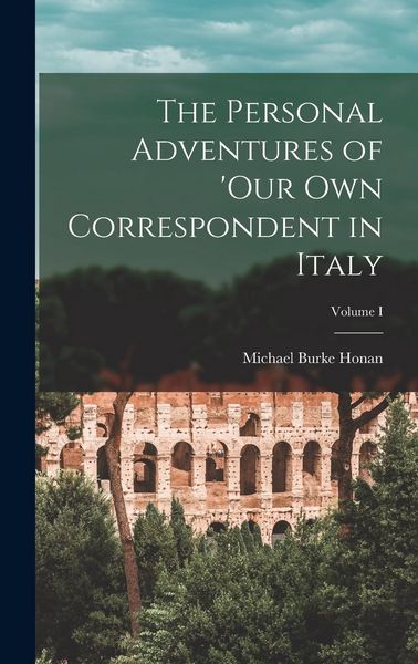 Produktbild: The Personal Adventures of 'Our Own Correspondent in Italy; Volume I