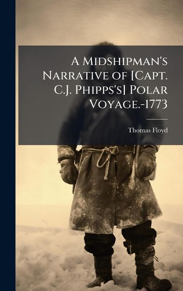 Produktbild: A Midshipman's Narrative of [Capt. C.J. Phipps's] Polar Voyage.-1773