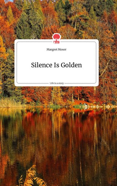 Produktbild: Silence Is Golden. Life is a Story - story.one