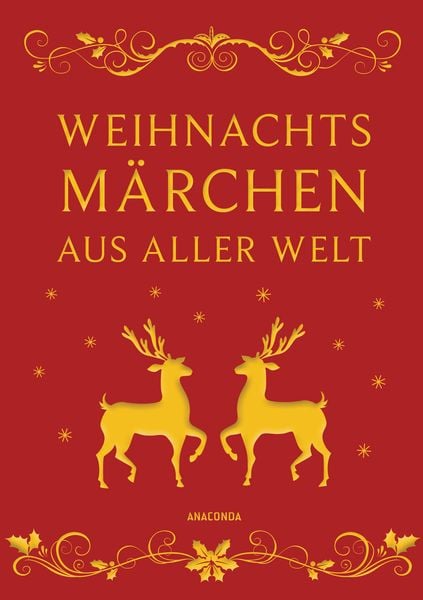 Weihnachtsmärchen aus aller Welt (Neuausgabe), Gebundene Ausgabe von , Anaconda, 978-3-7306-0151-8