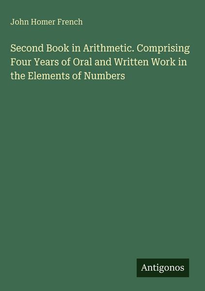 Produktbild: Second Book in Arithmetic. Comprising Four Years of Oral and Written Work in the Elements of Numbers