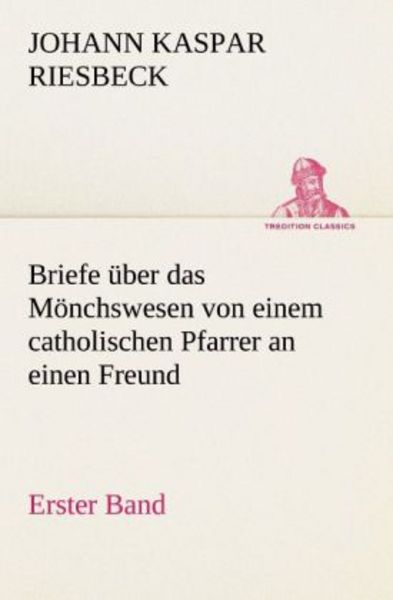 Briefe über das Mönchswesen - Erster Band, Taschenbuch von Johann Kaspar Riesbeck, Tredition, 9783842470705