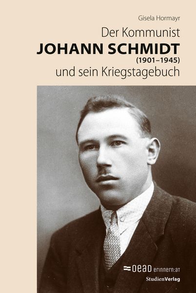 Produktbild: Der Kommunist Johann Schmidt (1901-1945) und sein Kriegstagebuch