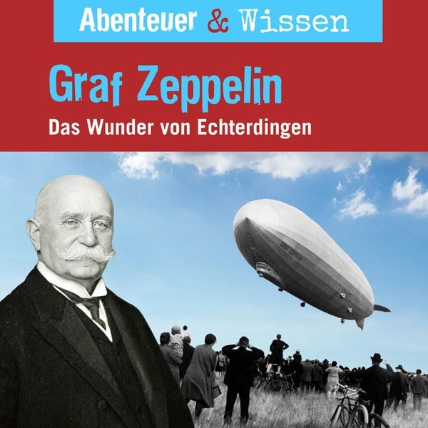 Produktbild: Abenteuer & Wissen, Graf Zeppelin - Das Wunder von Echterdingen