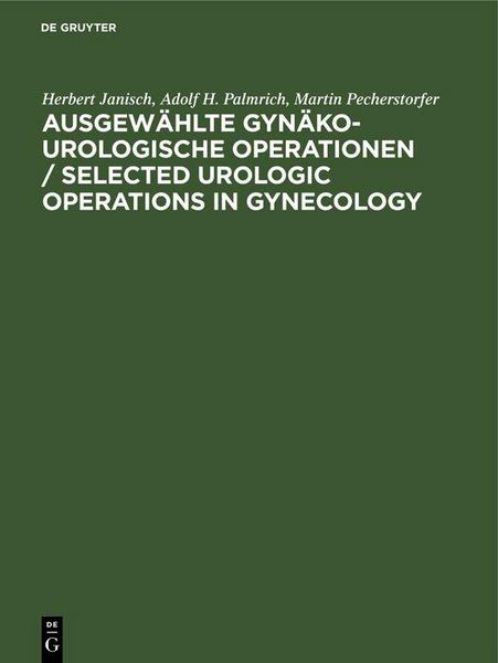Produktbild: Ausgew&auml;hlte gyn&auml;ko-urologische Operationen / Selected Urologic Operations in Gynecology