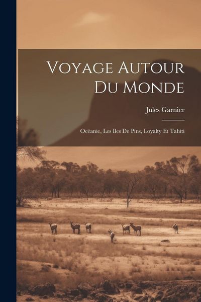 Produktbild: Voyage Autour Du Monde: Oc&eacute;anie, Les Iles De Pins, Loyalty Et Tahiti