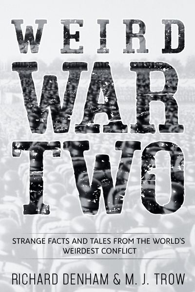 Produktbild: Weird War Two: Strange Facts and Tales from the World's Weirdest Conflict