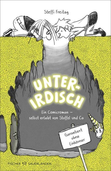 Produktbild: Unterirdisch. Ein Comicroman &ndash; selbst erlebt von Stoffel und Ca. Garantiert ohne Einh&ouml;rner