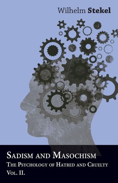 Produktbild: Sadism And Masochism - The Psychology Of Hatred And Cruelty - Vol. II