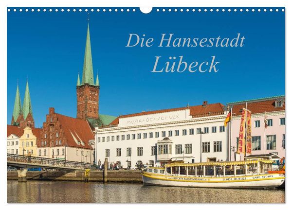 Luebeck Und Travemã¼nde Marketing 'Die Hansestadt Lübeck (Wandkalender 2024 DIN A3 quer), CALVENDO