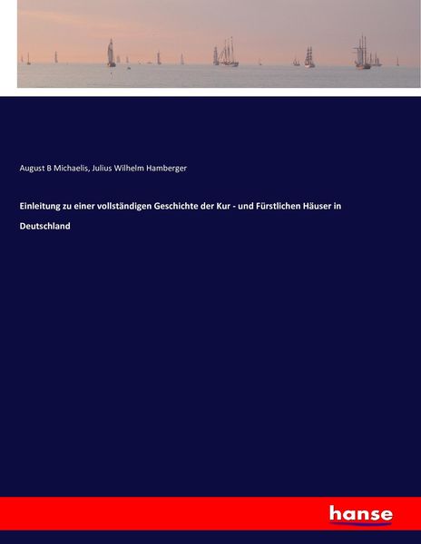 Produktbild: Einleitung zu einer vollst&auml;ndigen Geschichte der Kur - und F&uuml;rstlichen H&auml;user in Deutschland