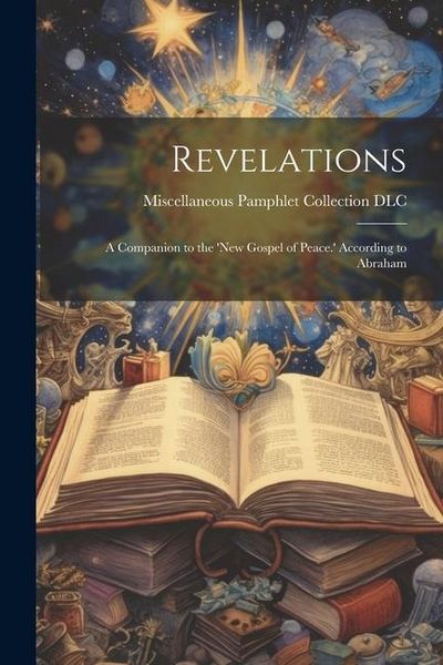 Produktbild: Revelations: A Companion to the 'New Gospel of Peace.' According to Abraham