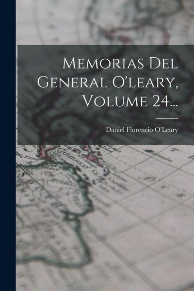 Produktbild: Memorias Del General O'leary, Volume 24...