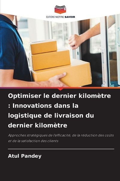 Produktbild: Optimiser le dernier kilom&egrave;tre : Innovations dans la logistique de livraison du dernier kilom&egrave;tre
