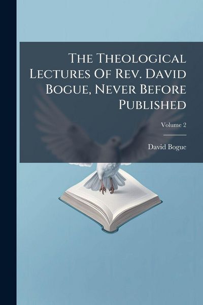 Produktbild: The Theological Lectures Of Rev. David Bogue, Never Before Published