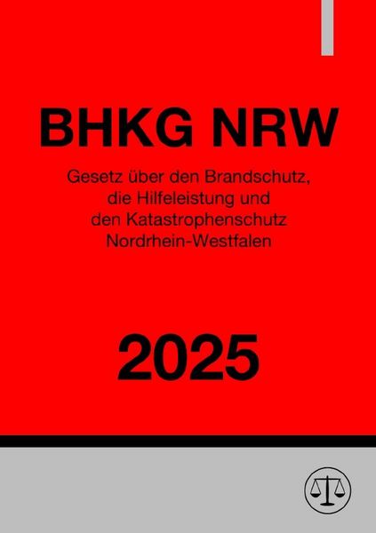 Produktbild: Gesetz &uuml;ber den Brandschutz, die Hilfeleistung und den Katastrophenschutz Nordrhein-Westfalen - BHKG NRW 2025