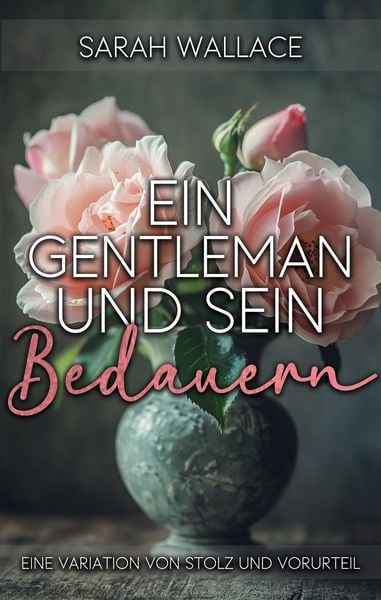 Produktbild: Ein Gentleman und sein Bedauern: Eine Variation von Stolz und Vorurteil