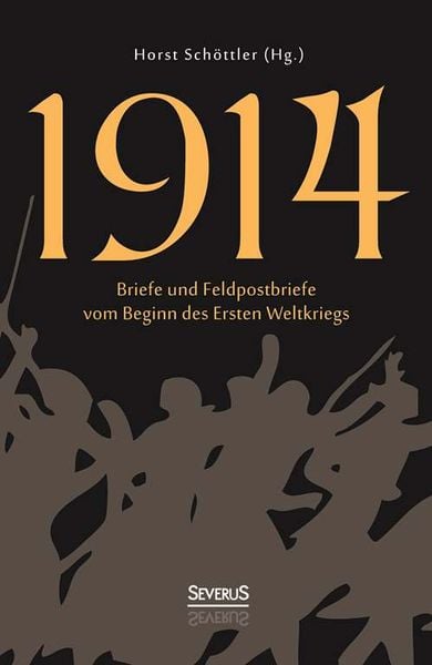 Produktbild: Sch&ouml;ttler, H: 1914: Briefe und Feldpostbriefe vom Beginn des
