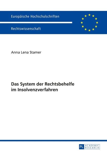 Das System der Rechtsbehelfe im Insolvenzverfahren, Taschenbuch von Anna Lena Stamer, Peter Lang GmbH, Internationaler Verlag der Wissenschaften,