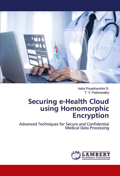 Produktbild: Securing e-Health Cloud using Homomorphic Encryption