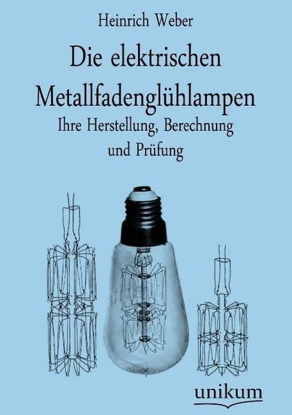 Produktbild: Weber, H: Die elektrischen Metallfadengl&uuml;hlampen