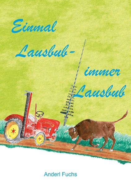 Einmal Lausbub - immer Lausbub, Taschenbuch von Andreas Fuchs, BoD – Books on Demand, 9783752671346
