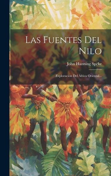 Produktbild: Las Fuentes Del Nilo: Exploracion Del &Aacute;frica Oriental...