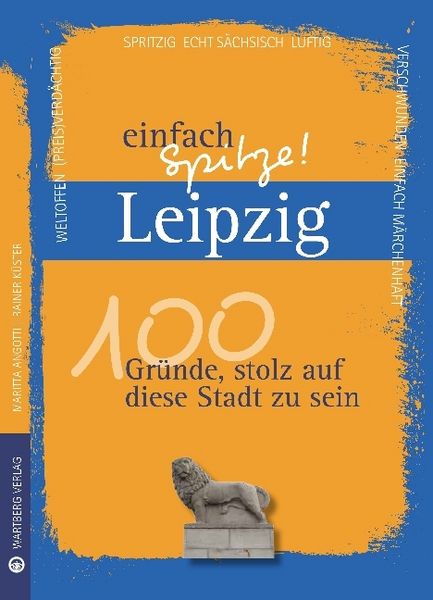 Produktbild: Leipzig - einfach Spitze! 100 Gr&uuml;nde, stolz auf diese Stadt zu sein