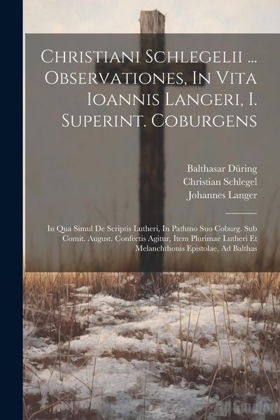Produktbild: Christiani Schlegelii ... Observationes, In Vita Ioannis Langeri, I. Superint. Coburgens