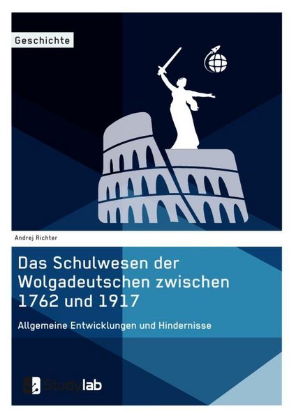 Produktbild: Das Schulwesen der Wolgadeutschen zwischen 1762 und 1917. Allgemeine Entwicklungen und Hindernisse