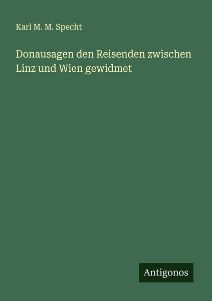 Produktbild: Donausagen den Reisenden zwischen Linz und Wien gewidmet