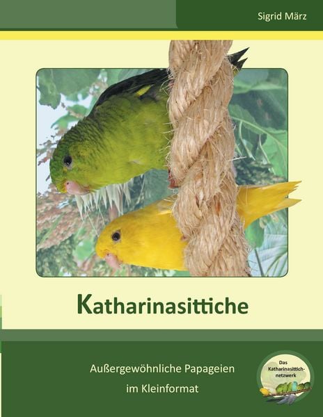Katharinasittiche, Taschenbuch von Sigrid März, BoD – Books on Demand, 978-3-7322-3834-7
