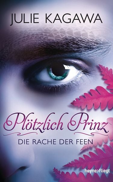 Die Rache der Feen / Plötzlich Prinz Band 3, Gebundene Ausgabe von Julie Kagawa, Heyne, 978-3-453-26868-5