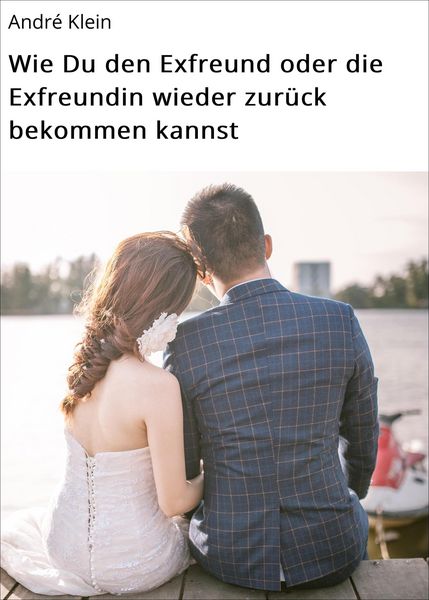 Produktbild: Wie Du den Exfreund oder die Exfreundin wieder zur&uuml;ck bekommen kannst
