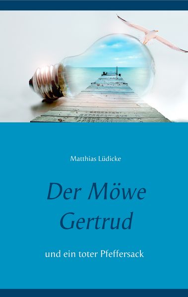 Der Möwe Gertrud, Taschenbuch von Matthias Lüdicke, BoD – Books on Demand, 9783744818070