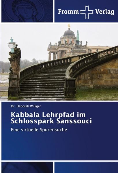Kabbala Lehrpfad im Schlosspark Sanssouci, Taschenbuch von Deborah Williger, Fromm Verlag, 9786202441032