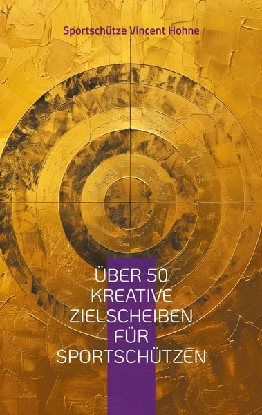 Produktbild: &Uuml;ber 50 kreative Zielscheiben f&uuml;r Sportsch&uuml;tzen