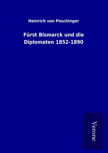 Produktbild: F&uuml;rst Bismarck und die Diplomaten 1852-1890