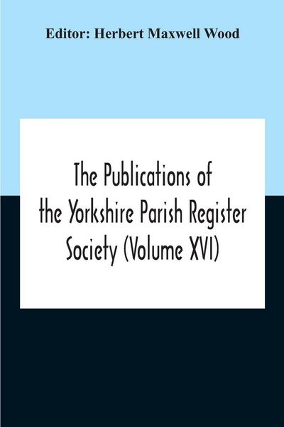 Produktbild: The Publications Of The Yorkshire Parish Register Society (Volume Xvi)