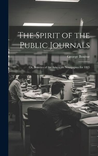 Produktbild: The Spirit of the Public Journals; or, Beauties of the American Newspapers for 1805