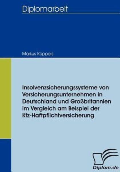 Insolvenzsicherungssysteme von Versicherungsunternehmen in Deutschland und Großbritannien im Vergleich am Beispiel der K