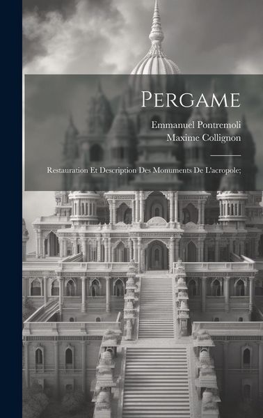 Produktbild: Pergame; restauration et description des monuments de l'acropole;