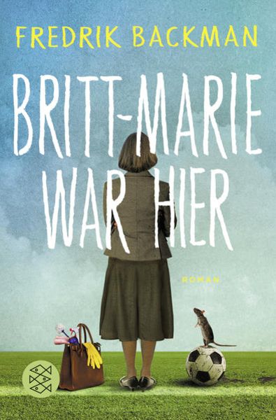 Britt-Marie war hier, Taschenbuch von Fredrik Backman, Fischer Taschenbuch Verlag