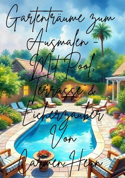 Produktbild: "Gartentr&auml;ume zum Ausmalen- Mit Pool , Terrasse &amp; Lichterzauber von Carmen Heun