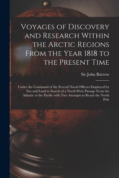 Produktbild: Voyages of Discovery and Research Within the Arctic Regions From the Year 1818 to the Present Time [microform]: Under the Command of the Several Naval