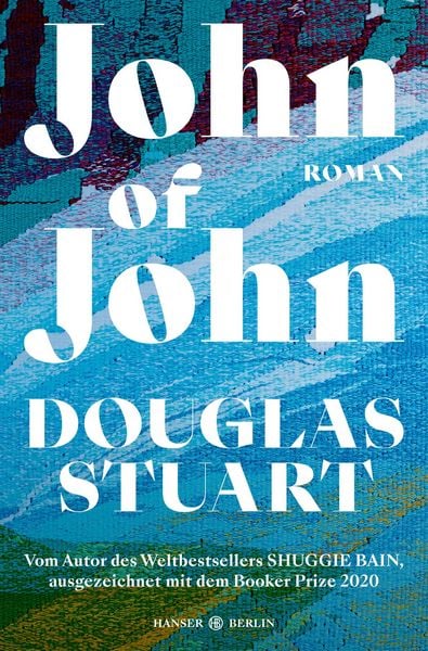 John of John, Gebundene Ausgabe von Douglas Stuart, Hanser Berlin in Carl Hanser Verlag GmbH & Co. KG, 978-3-446-28582-8